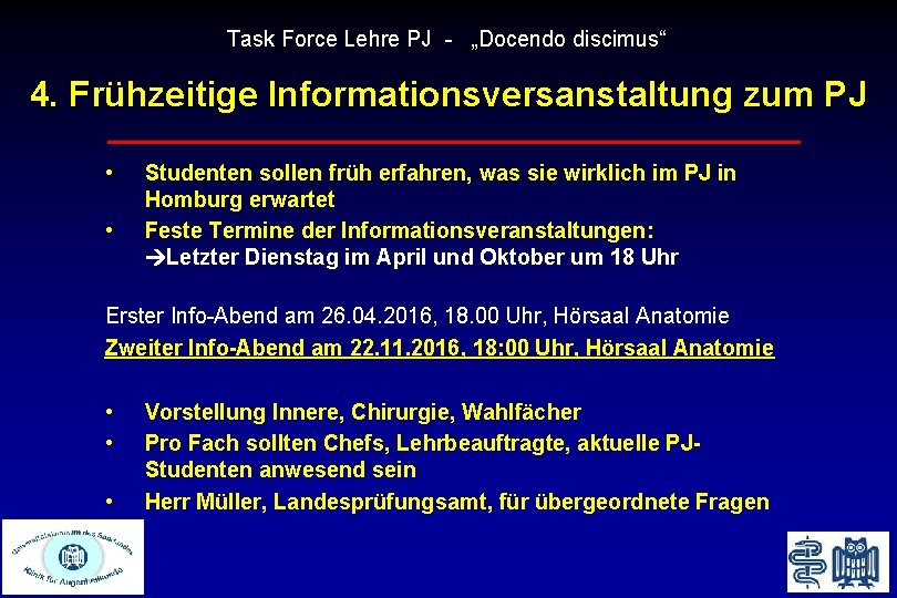 Task Force Lehre PJ - „Docendo discimus“ 4. Frühzeitige Informationsversanstaltung zum PJ • •
