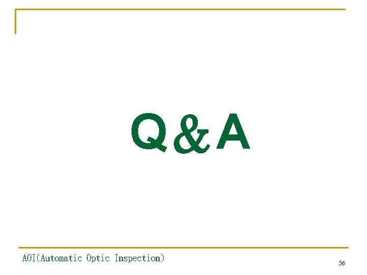Q＆A AOI(Automatic Optic Inspection) 56 