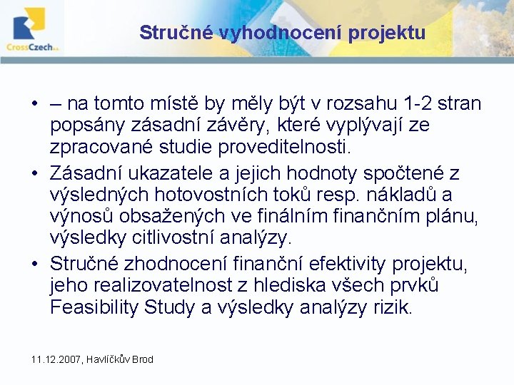 Stručné vyhodnocení projektu • – na tomto místě by měly být v rozsahu 1 Stručné vyhodnocení projektu • – na tomto místě by měly být v rozsahu 1