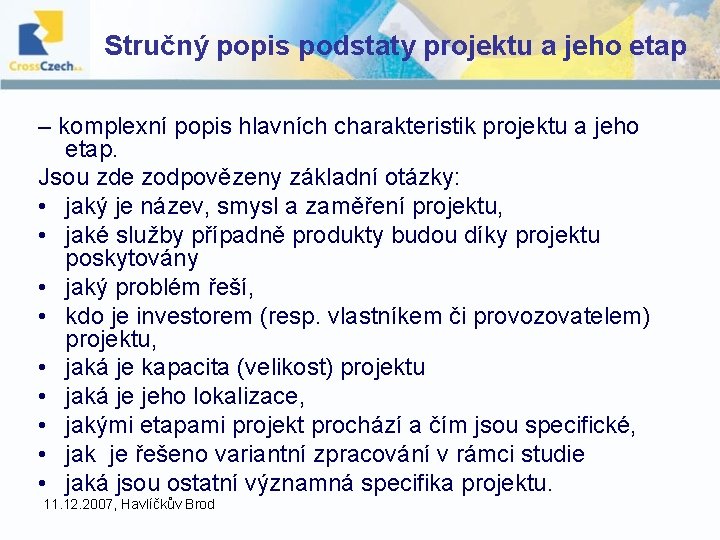 Stručný popis podstaty projektu a jeho etap – komplexní popis hlavních charakteristik projektu a Stručný popis podstaty projektu a jeho etap – komplexní popis hlavních charakteristik projektu a