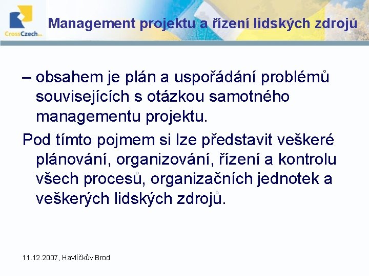 Management projektu a řízení lidských zdrojů – obsahem je plán a uspořádání problémů souvisejících Management projektu a řízení lidských zdrojů – obsahem je plán a uspořádání problémů souvisejících
