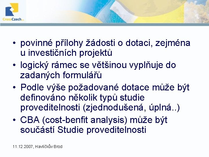 • povinné přílohy žádosti o dotaci, zejména u investičních projektů • logický rámec • povinné přílohy žádosti o dotaci, zejména u investičních projektů • logický rámec