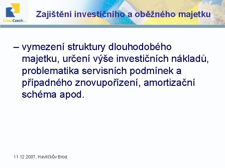 Zajištění investičního a oběžného majetku – vymezení struktury dlouhodobého majetku, určení výše investičních nákladů, Zajištění investičního a oběžného majetku – vymezení struktury dlouhodobého majetku, určení výše investičních nákladů,