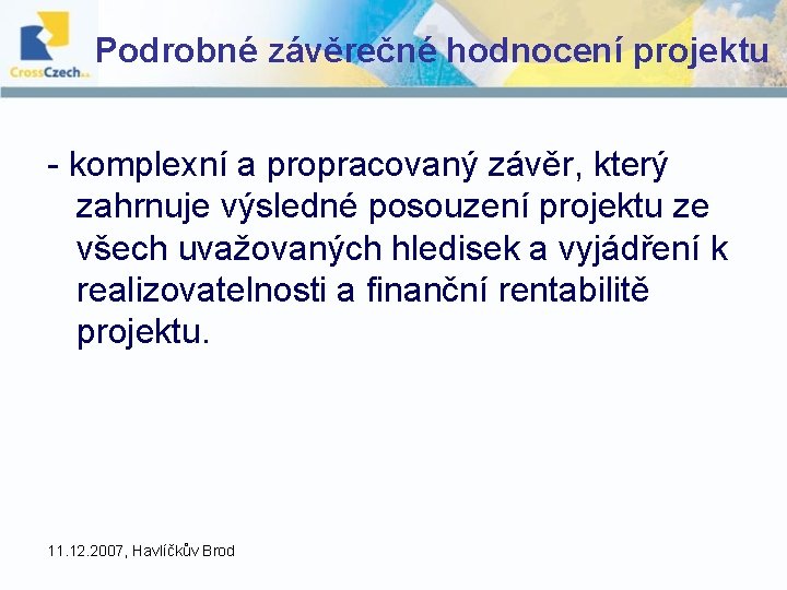 Podrobné závěrečné hodnocení projektu - komplexní a propracovaný závěr, který zahrnuje výsledné posouzení projektu Podrobné závěrečné hodnocení projektu - komplexní a propracovaný závěr, který zahrnuje výsledné posouzení projektu