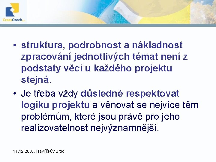 • struktura, podrobnost a nákladnost zpracování jednotlivých témat není z podstaty věci u • struktura, podrobnost a nákladnost zpracování jednotlivých témat není z podstaty věci u
