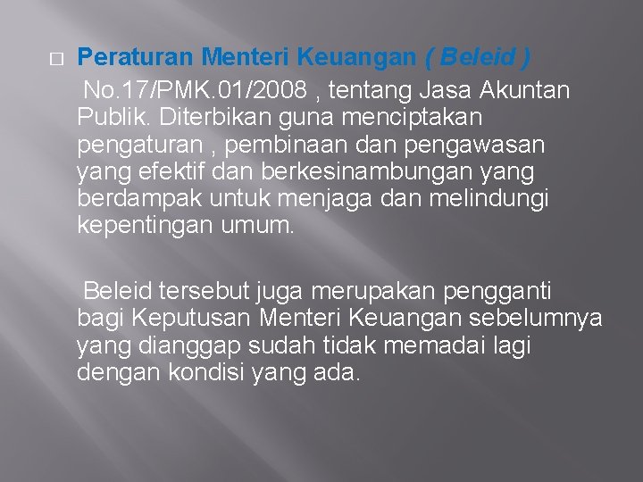 Peraturan Menteri Keuangan ( Beleid ) No. 17/PMK. 01/2008 , tentang Jasa Akuntan Publik.