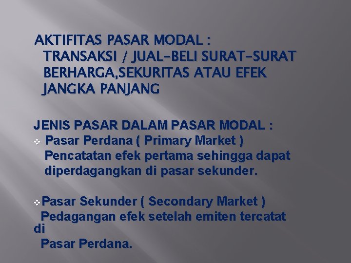 AKTIFITAS PASAR MODAL : TRANSAKSI / JUAL-BELI SURAT-SURAT BERHARGA, SEKURITAS ATAU EFEK JANGKA PANJANG