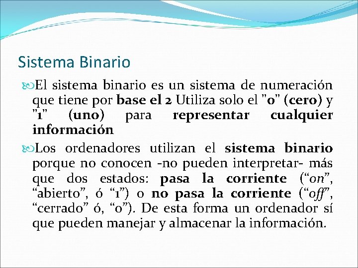 Sistema Binario El sistema binario es un sistema de numeración que tiene por base Sistema Binario El sistema binario es un sistema de numeración que tiene por base