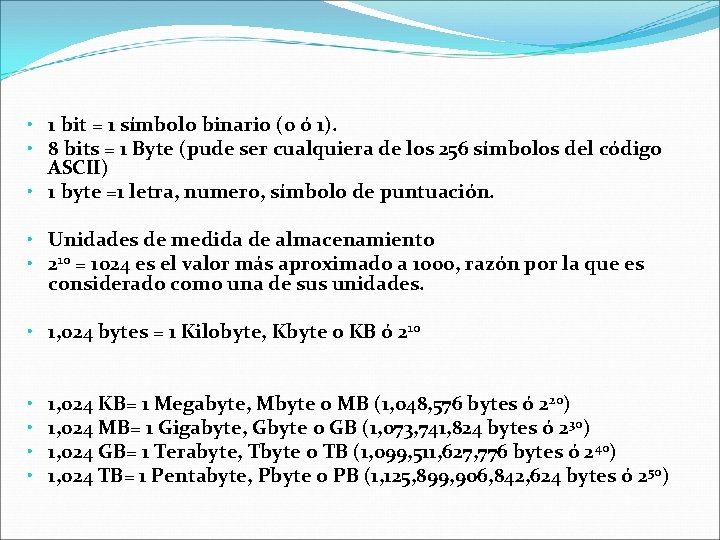 • 1 bit = 1 símbolo binario (0 ó 1). • 8 bits • 1 bit = 1 símbolo binario (0 ó 1). • 8 bits