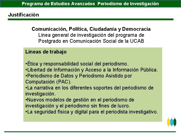 Programa de Estudios Avanzados Periodismo de Investigación Justificación Comunicación, Política, Ciudadanía y Democracia Línea