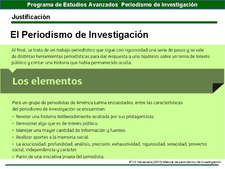 Programa de Estudios Avanzados Periodismo de Investigación Justificación El Periodismo de Investigación IPYS Venezuela