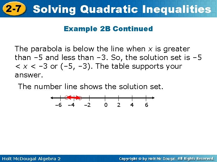 2 -7 Solving Quadratic Inequalities Example 2 B Continued The parabola is below the