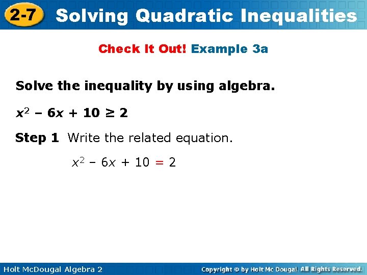 2 -7 Solving Quadratic Inequalities Check It Out! Example 3 a Solve the inequality
