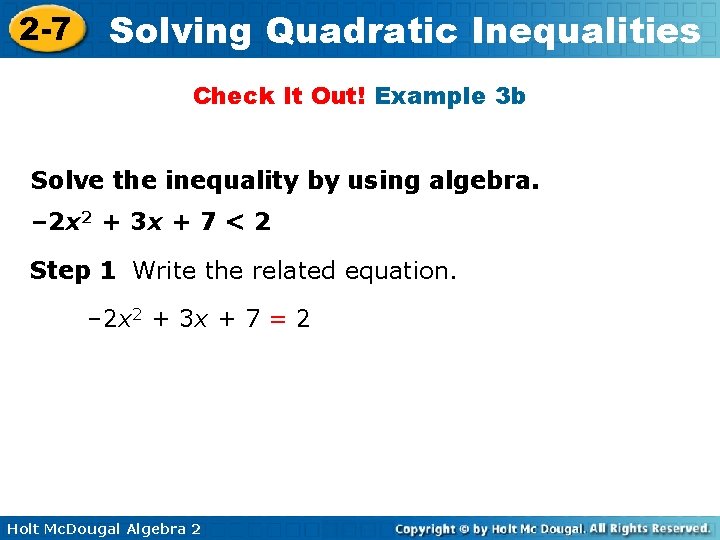 2 -7 Solving Quadratic Inequalities Check It Out! Example 3 b Solve the inequality