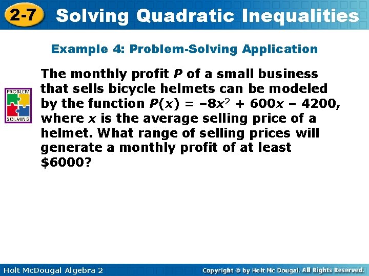 2 -7 Solving Quadratic Inequalities Example 4: Problem-Solving Application The monthly profit P of
