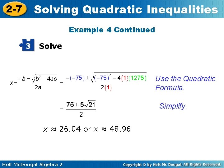 Solving Quadratic Inequalities 2 -7 Example 4 Continued 3 Solve Use the Quadratic Formula.