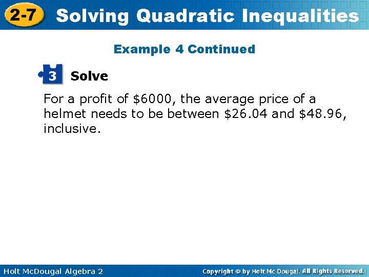 2 -7 Solving Quadratic Inequalities Example 4 Continued 3 Solve For a profit of