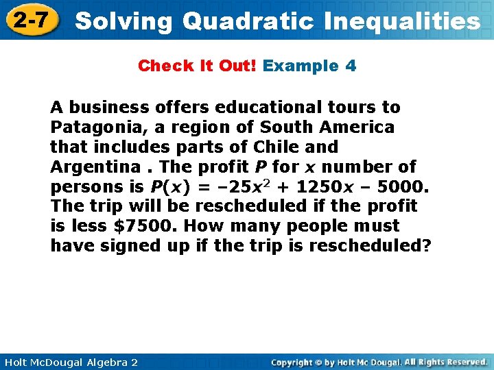2 -7 Solving Quadratic Inequalities Check It Out! Example 4 A business offers educational