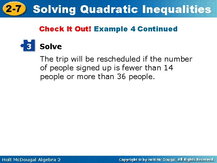 Solving Quadratic Inequalities 2 -7 Check It Out! Example 4 Continued 3 Solve The