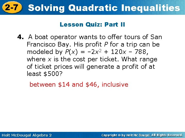 2 -7 Solving Quadratic Inequalities Lesson Quiz: Part II 4. A boat operator wants