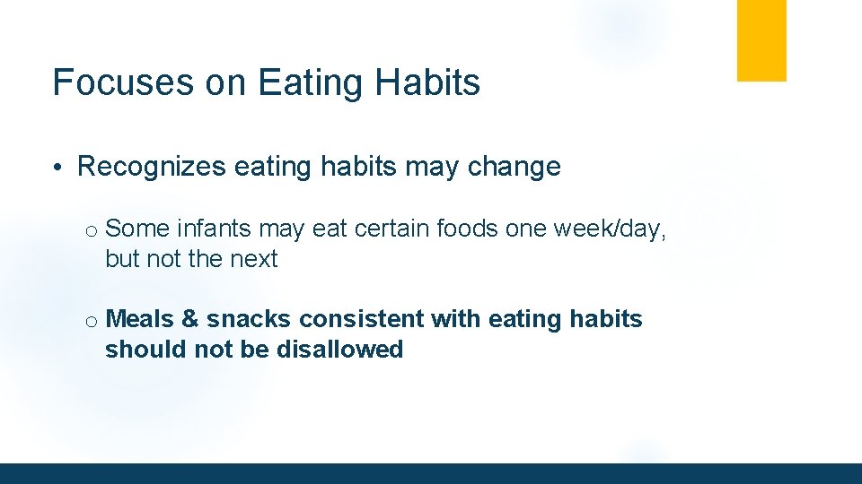 Focuses on Eating Habits • Recognizes eating habits may change o Some infants may