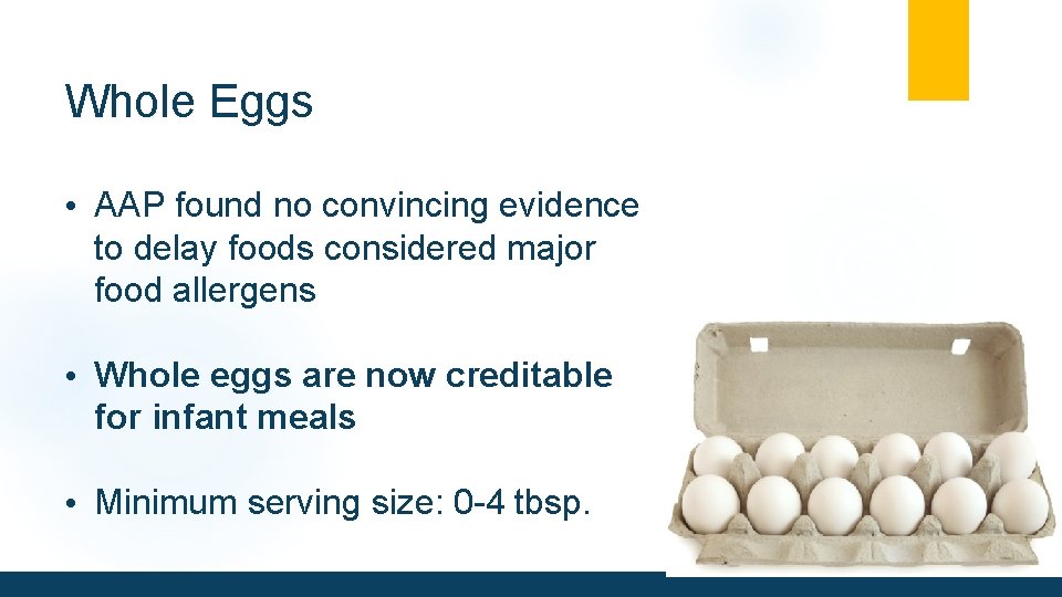 Whole Eggs • AAP found no convincing evidence to delay foods considered major food