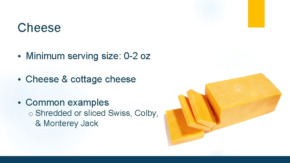 Cheese • Minimum serving size: 0 -2 oz • Cheese & cottage cheese •