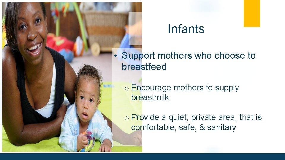 Infants • Support mothers who choose to breastfeed o Encourage mothers to supply breastmilk