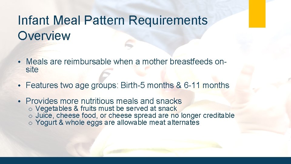 Infant Meal Pattern Requirements Overview • Meals are reimbursable when a mother breastfeeds on-