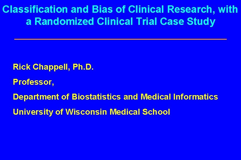 Classification and Bias of Clinical Research, with a Randomized Clinical Trial Case Study Rick