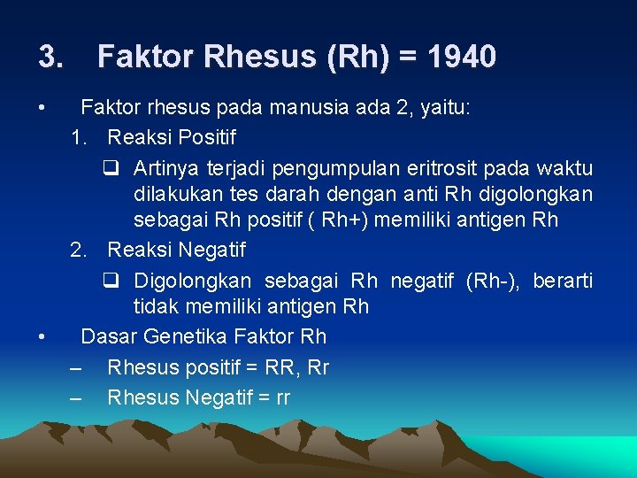 3. Faktor Rhesus (Rh) = 1940 • • Faktor rhesus pada manusia ada 2,