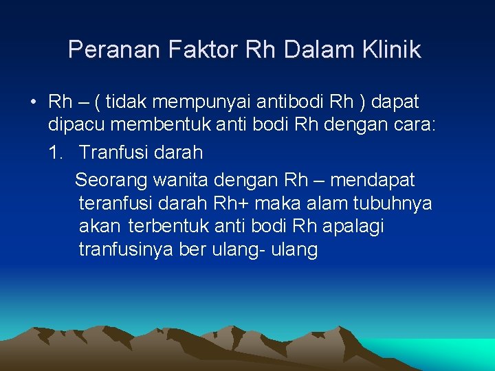 Peranan Faktor Rh Dalam Klinik • Rh – ( tidak mempunyai antibodi Rh )