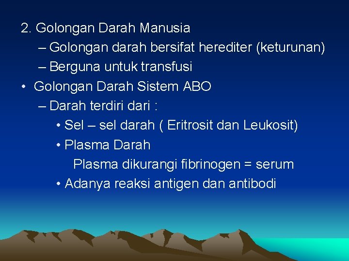 2. Golongan Darah Manusia – Golongan darah bersifat herediter (keturunan) – Berguna untuk transfusi