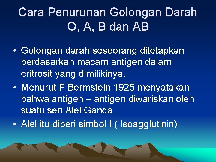 Cara Penurunan Golongan Darah O, A, B dan AB • Golongan darah seseorang ditetapkan