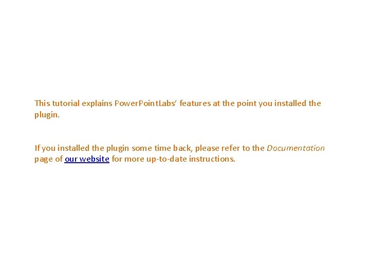 This tutorial explains Power. Point. Labs’ features at the point you installed the plugin.