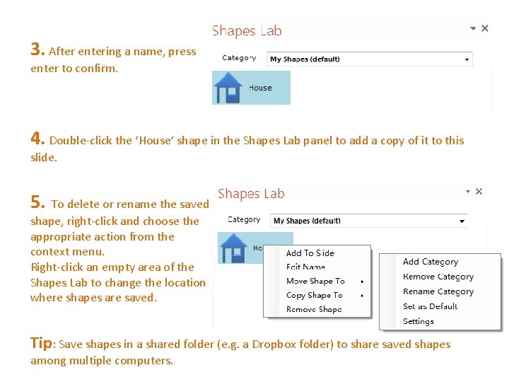 3. After entering a name, press enter to confirm. 4. Double-click the ‘House’ shape