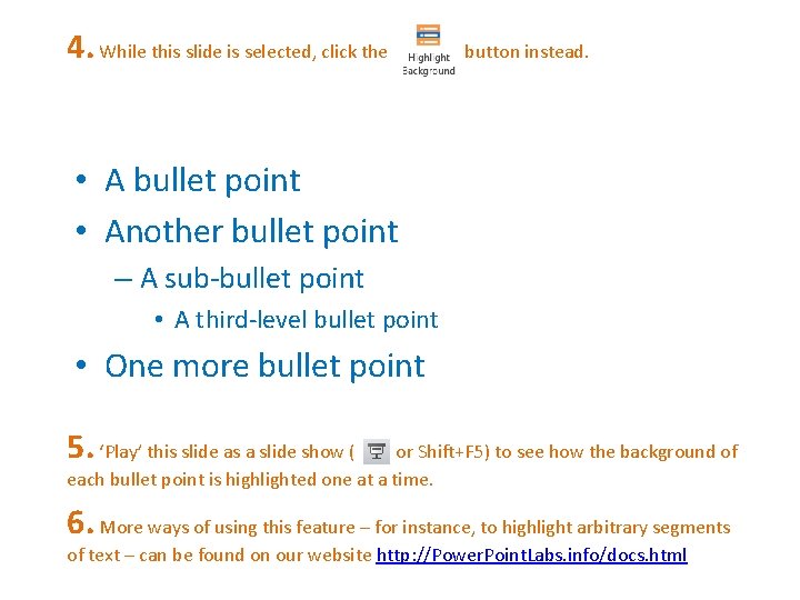 4. While this slide is selected, click the button instead. • A bullet point