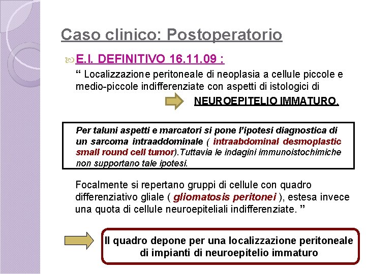 Caso clinico: Postoperatorio E. I. DEFINITIVO 16. 11. 09 : “ Localizzazione peritoneale di