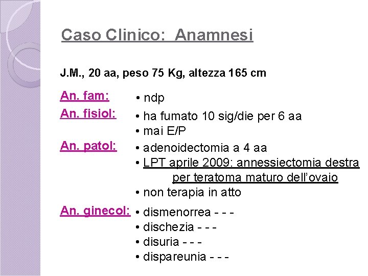 Caso Clinico: Anamnesi J. M. , 20 aa, peso 75 Kg, altezza 165 cm