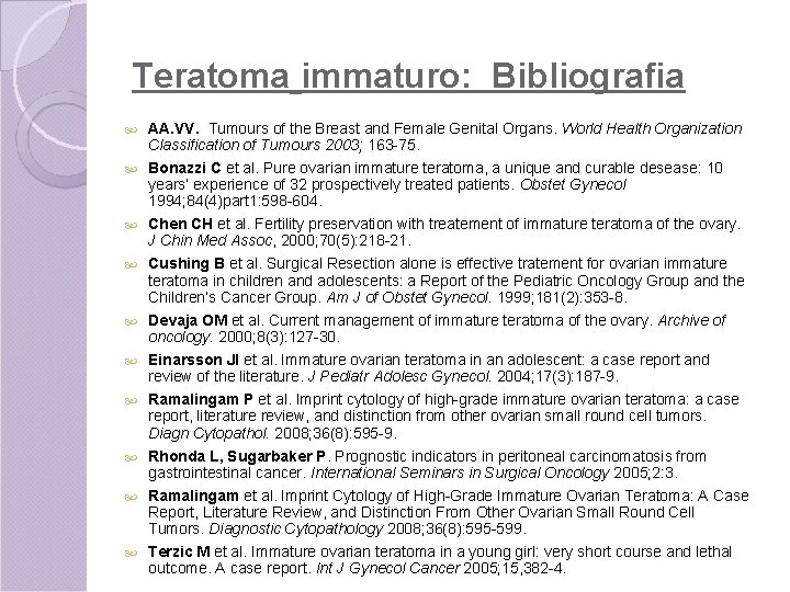 Teratoma immaturo: Bibliografia AA. VV. Tumours of the Breast and Female Genital Organs. World