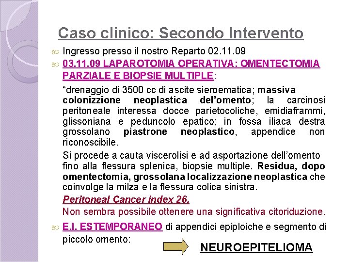 Caso clinico: Secondo Intervento Ingresso presso il nostro Reparto 02. 11. 09 03. 11.