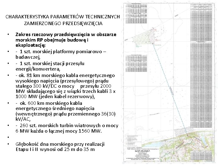 CHARAKTERYSTYKA PARAMETRÓW TECHNICZNYCH ZAMIERZONEGO PRZEDSIĘWZIĘCIA • • Zakres rzeczowy przedsięwzięcia w obszarze morskim RP