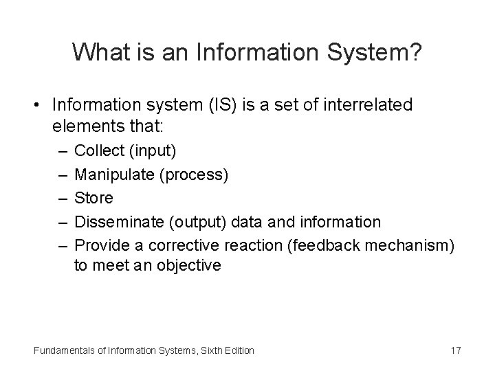 What is an Information System? • Information system (IS) is a set of interrelated