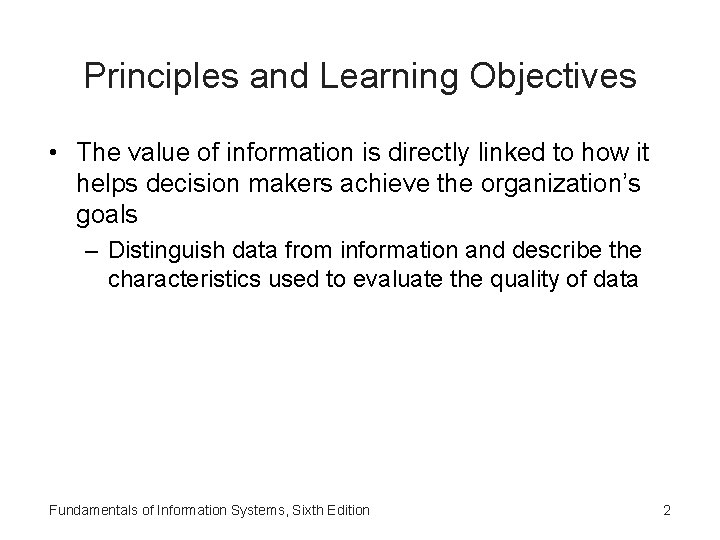 Principles and Learning Objectives • The value of information is directly linked to how