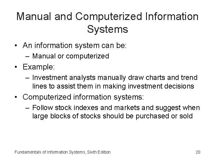 Manual and Computerized Information Systems • An information system can be: – Manual or