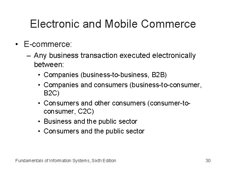 Electronic and Mobile Commerce • E-commerce: – Any business transaction executed electronically between: •