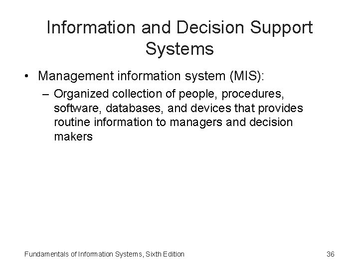 Information and Decision Support Systems • Management information system (MIS): – Organized collection of