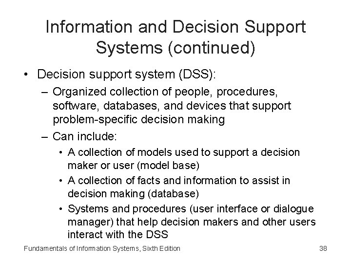 Information and Decision Support Systems (continued) • Decision support system (DSS): – Organized collection