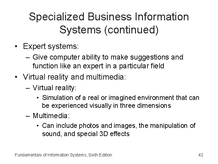 Specialized Business Information Systems (continued) • Expert systems: – Give computer ability to make