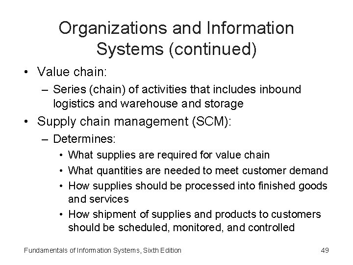 Organizations and Information Systems (continued) • Value chain: – Series (chain) of activities that